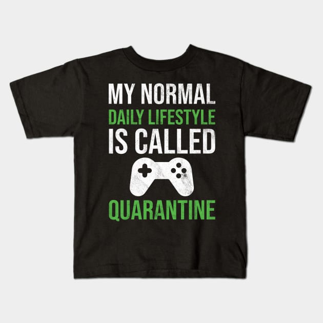 My normal daily lifestyle is called quarantine gamer Kids T-Shirt by HCMGift